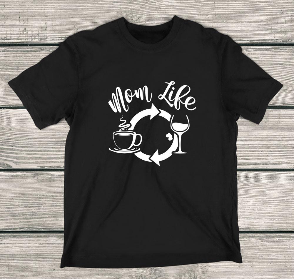 Mom Life = Coffee, Wine, Repeat.