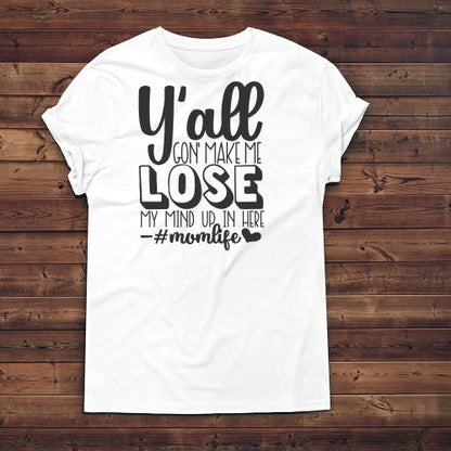 Y'all Gon' Make Me Lose My Mind Up in Here - #momlife