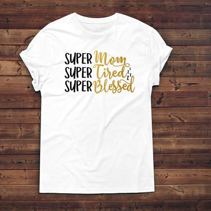 Super Mom, Super Tired, Super Blessed