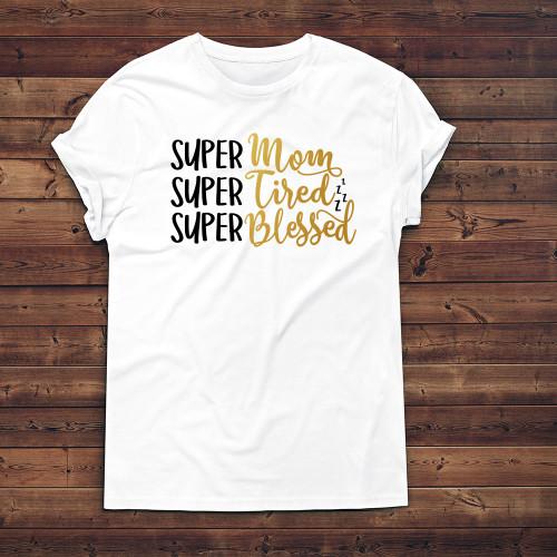 Super Mom, Super Tired, Super Blessed
